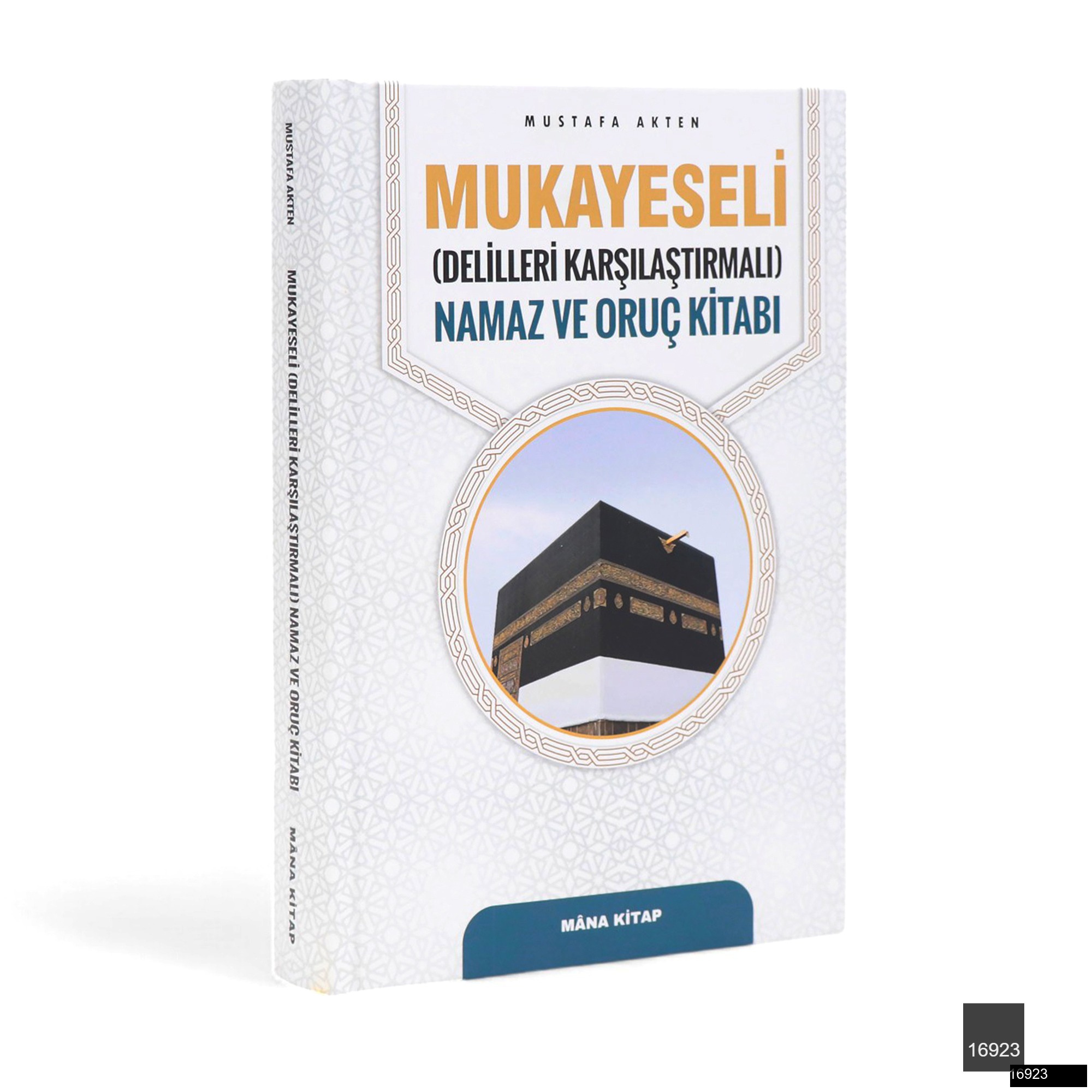Mustafa Akten – Mukayeseli (Delilleriyle Karşılaştırmalı) Namaz ve Oruç Kitabı