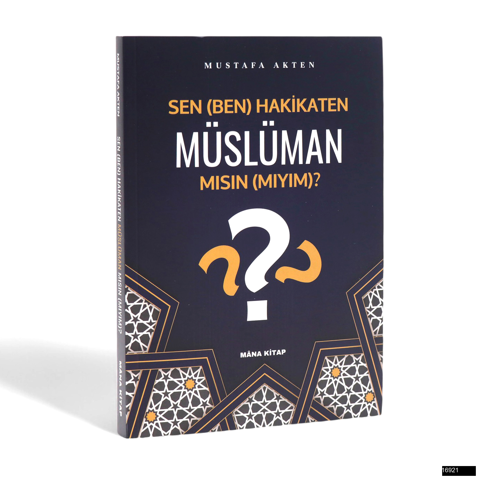 Mustafa Akten – Sen (Ben) Hakikaten Müslüman Mısın (Mıyım)